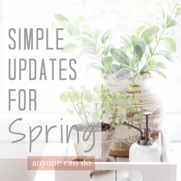 Quick Home Updates for Spring!